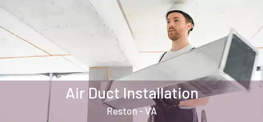  Air Duct Installation Reston - VA