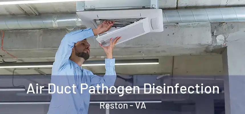  Air Duct Pathogen Disinfection Reston - VA