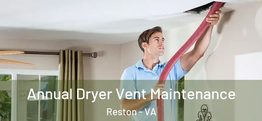  Annual Dryer Vent Maintenance Reston - VA