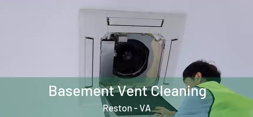  Basement Vent Cleaning Reston - VA