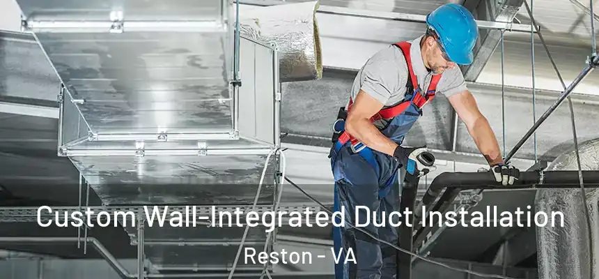  Custom Wall-Integrated Duct Installation Reston - VA