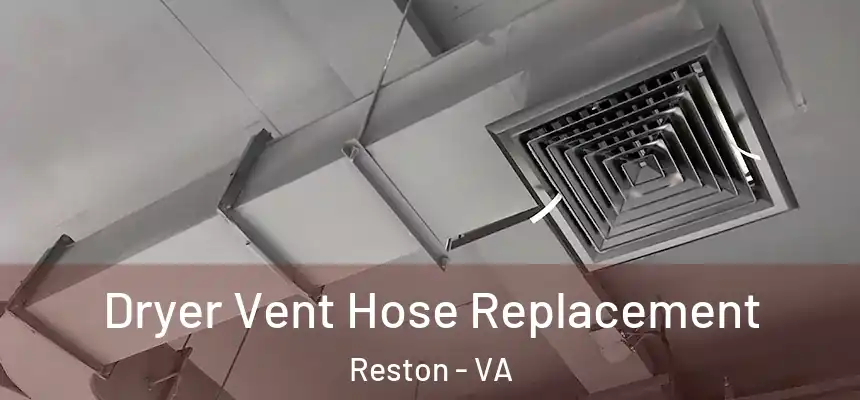 Dryer Vent Hose Replacement Reston - VA